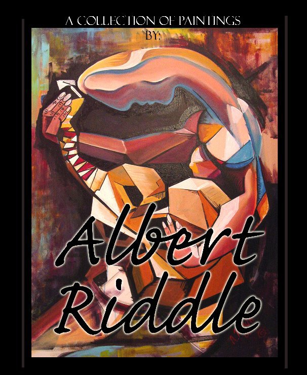 Ver A Collection of Paintings by: Albert Riddle por Nicole Moan