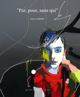 "Par, pour, sans qui" Cédrix CRESPEL book cover