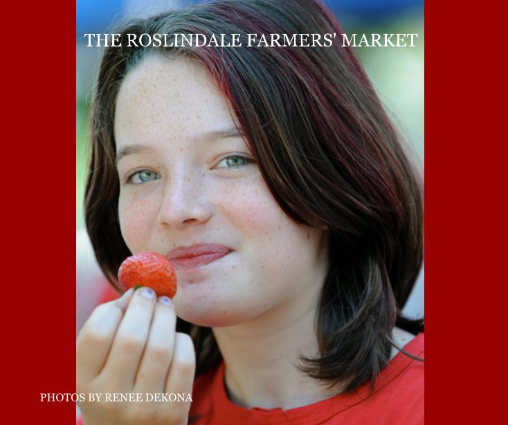 View THE ROSLINDALE FARMERS' MARKET by PHOTOS BY RENEE DEKONA