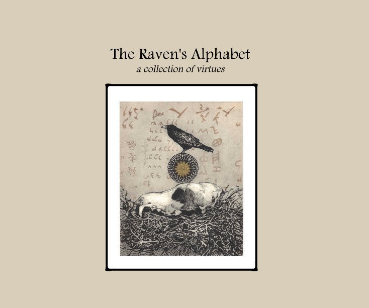 View The Raven's Alphabet a collection of virtues by Elizabeth Paganelli