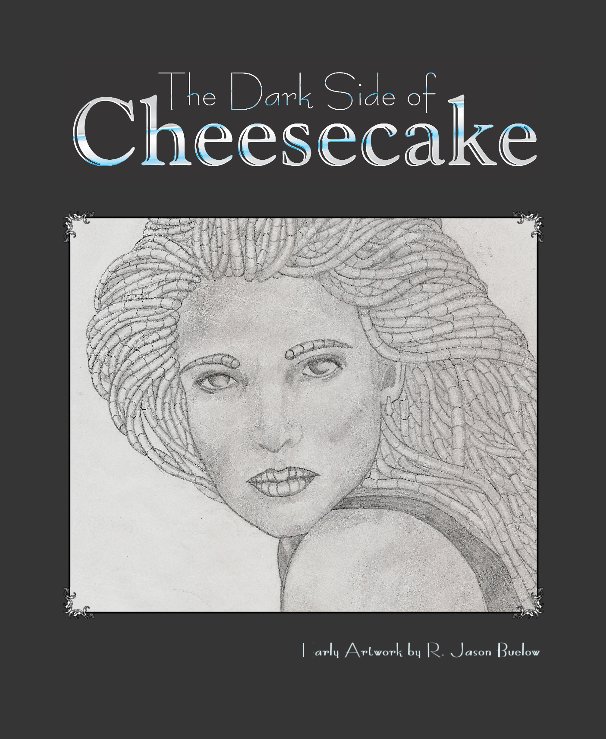 View The Dark Side of Cheesecake (Softcover) by R. Jason Buelow