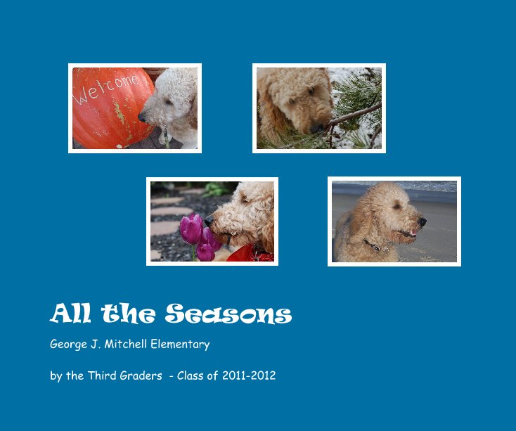 View All the Seasons by the Third Graders - Class of 2011-2012