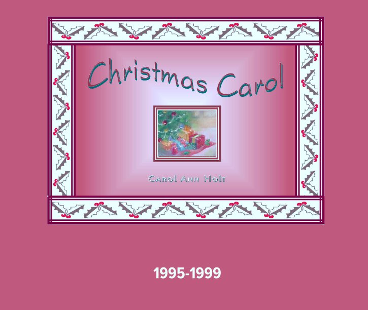 View Christmas Carol 1995-1999, 1st ed. by Carol Ann Holt