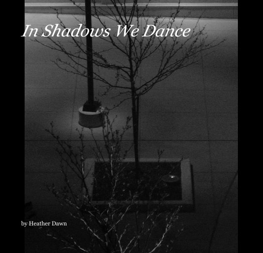 Ver In Shadows We Dance por Heather Dawn