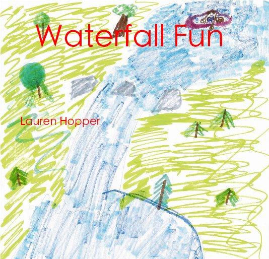 View Waterfall Fun by Lauren Hopper