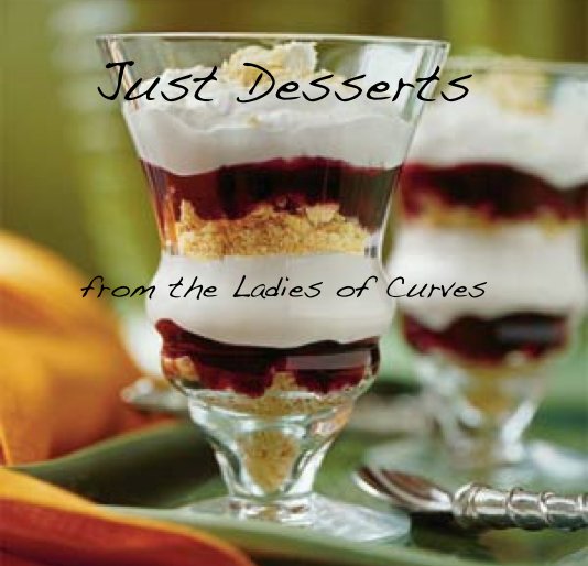 Visualizza Just Desserts from the Ladies of Curves di Compiled by Lisa Boarman