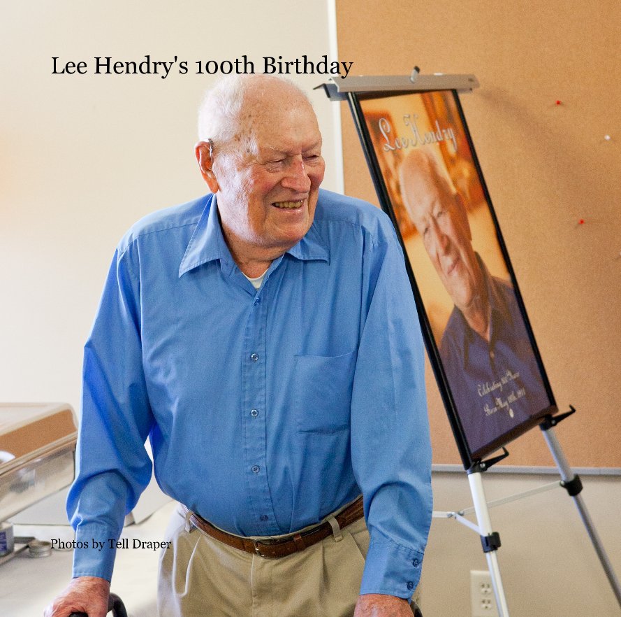 View Lee Hendry's 100th Birthday by Photos by Tell Draper