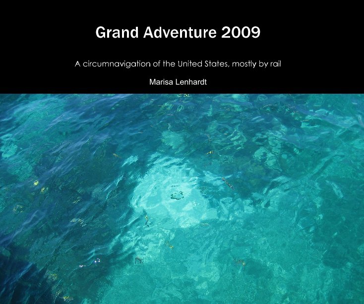 View Grand Adventure 2009 by Marisa Lenhardt