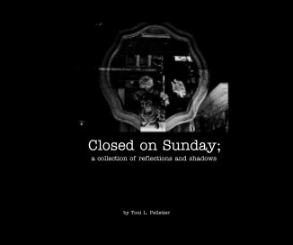 Closed on Sunday; a collection of reflections and shadows book cover