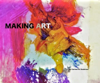 MAKING ART  by Carmen M. Doubrava book cover