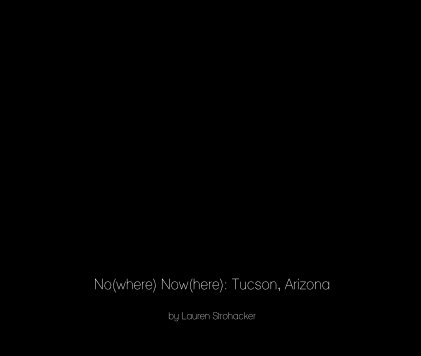 No(where) Now(here): Tucson, Arizona book cover