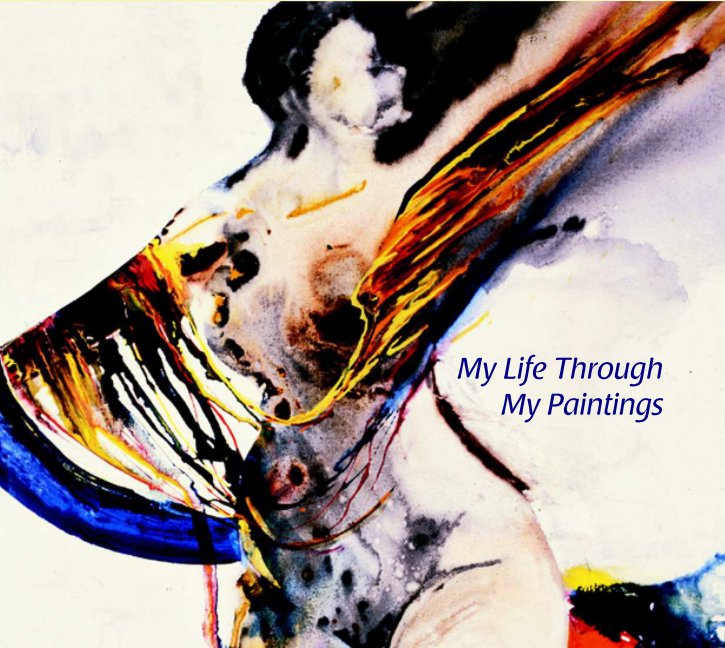 Visualizza My Life Through My Paintings di Matthew M. Mohr
