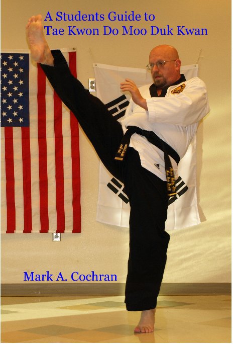 View A Students Guide to Tae Kwon Do Moo Duk Kwan by Mark A. Cochran