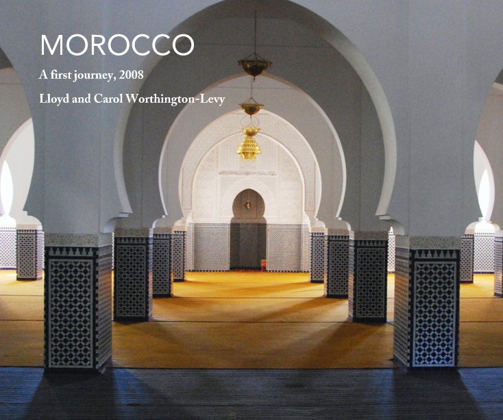 View MOROCCO by Lloyd and Carol Worthington-Levy