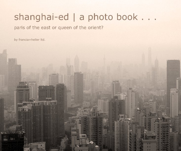 View shanghai-ed | a photo book . . . by francia+heller ltd.