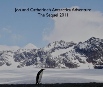 Jon and Catherine's Antarctica Adventure
The Sequel 2011 book cover