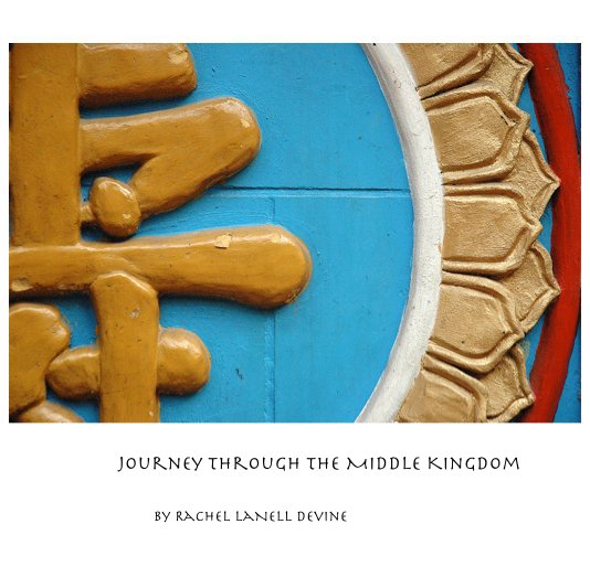Bekijk Journey Through the Middle Kingdom op Rachel LaNell Devine