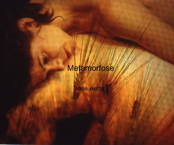 View Metamorfose by José Aerts