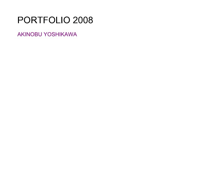 View PORTFOLIO 2008 by Akinobu Yoshikawa