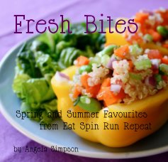 Fresh Bites: Spring and Summer Favourites from Eat Spin Run Repeat book cover