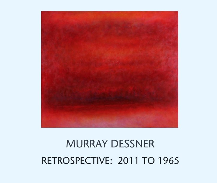 View MURRAY DESSNER by RETROSPECTIVE:  2011 TO 1965