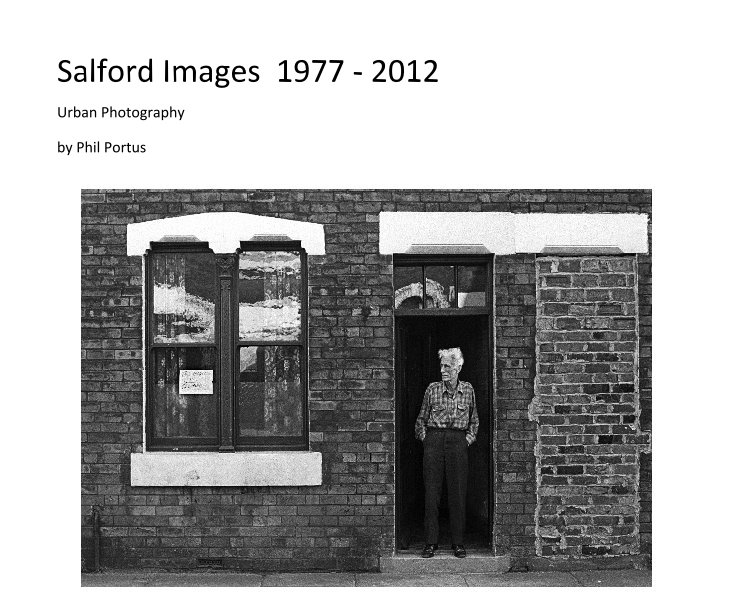 Visualizza Salford Images 1977 - 2012 di Phil Portus