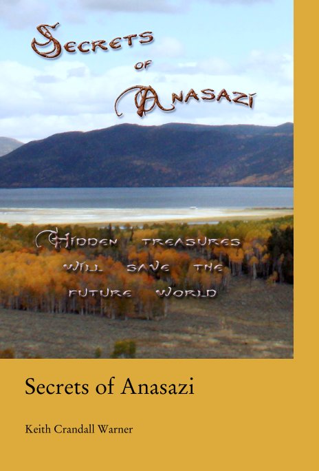 View Secrets of Anasazi by Keith Crandall Warner