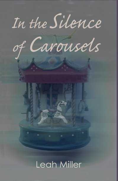 View In the Silence of Carousels by Leah Miller