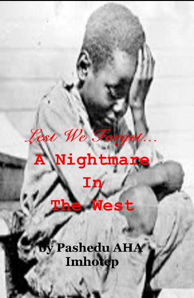 Ver Lest We Forget... A Nightmare In The West por Pashedu AHA Imhotep