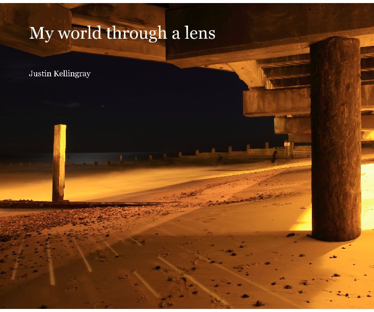 View My world through a lense by Justin Kellingray