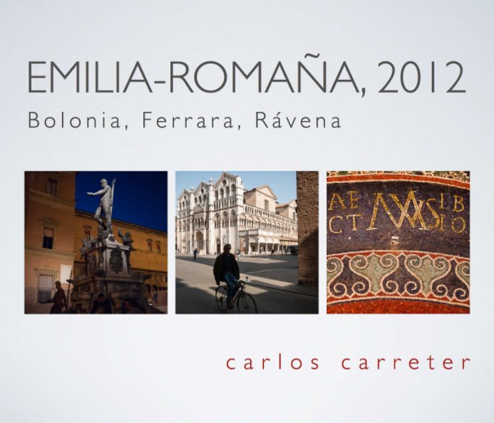 Ver Emilia-Romaña 2012 por Carlos Carreter