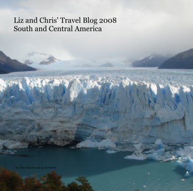 Liz and Chris' Travel Blog 2008 South and Central America book cover