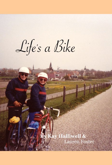 Bekijk Life's a Bike op Kay Halliwell & Lauren Foster