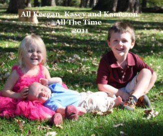 All Keegan, Kasey and Kameron All The Time 2011 book cover