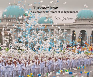 Turkmenistan Celebrating 20 Years of Independence
