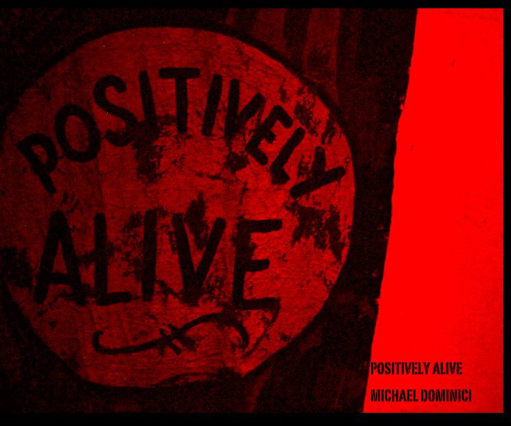 View POSITIVELY ALIVE by MICHAEL DOMINICI