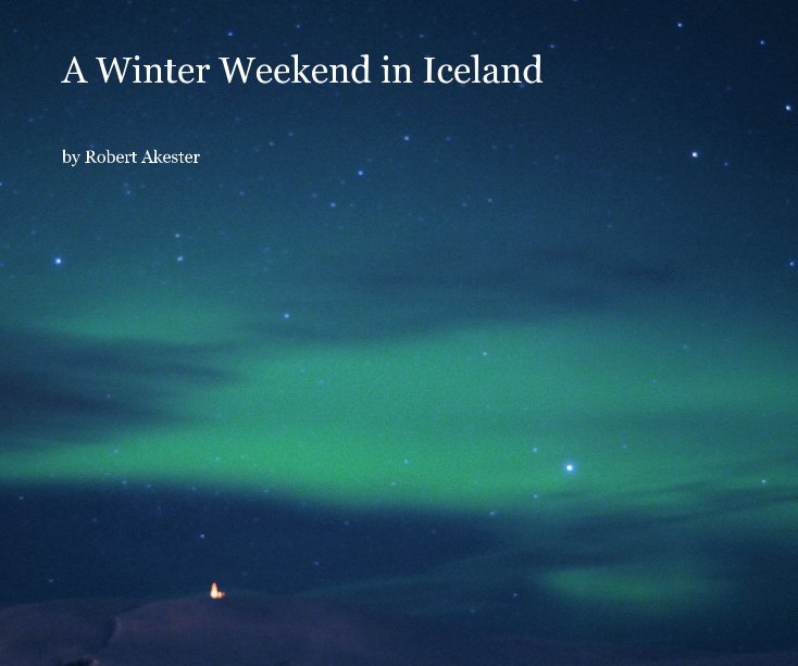 View A Winter Weekend in Iceland by Robert Akester