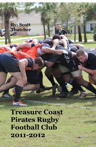 Visualizza Treasure Coast Pirates Rugby Football Club 2011-2012 di By: Scott Thatcher
