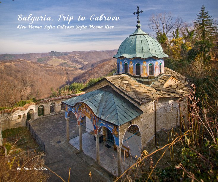 Ver Bulgaria. Trip to Gabrovo por Ihor Burliai