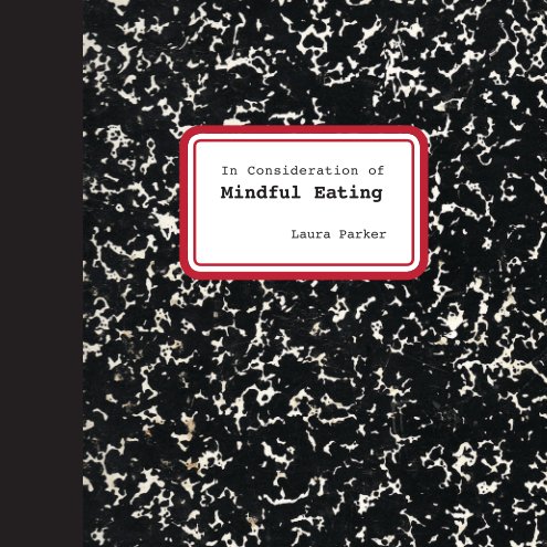 View In Consideration of  Mindful Eating by laura parker