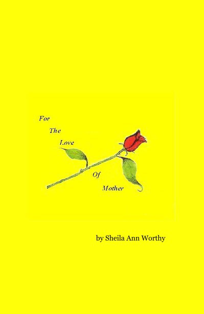 Ver For The Love Of Mother por Sheila Ann Worthy