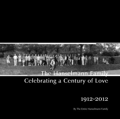 The Hanselmann Family Celebrating a Century of Love book cover