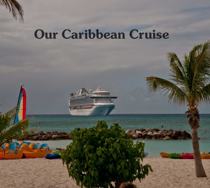 View Our Caribbean Cruise by Art Glassford