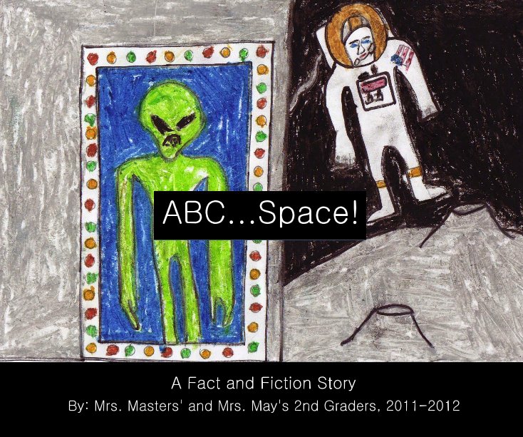 Visualizza ABC...Space! di Mrs. Masters' and Mrs. May's 2nd Graders, 2011-2012
