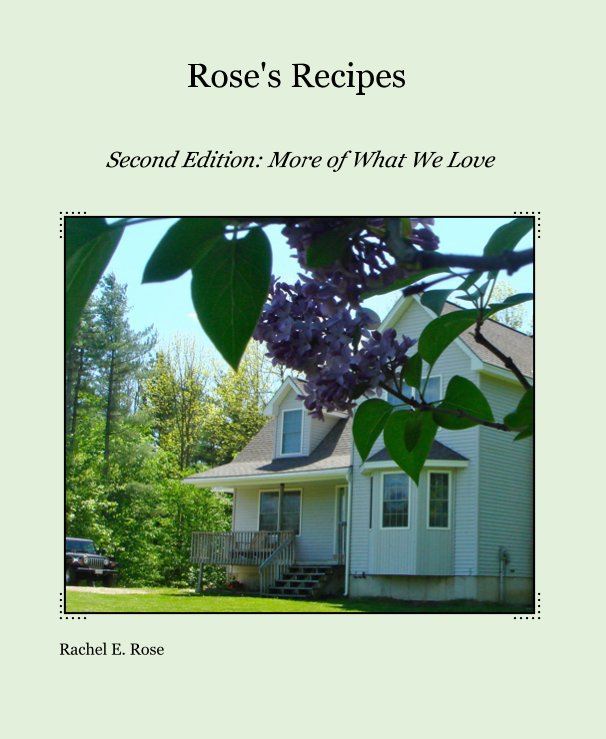 View Rose's Recipes by Rachel E. Rose