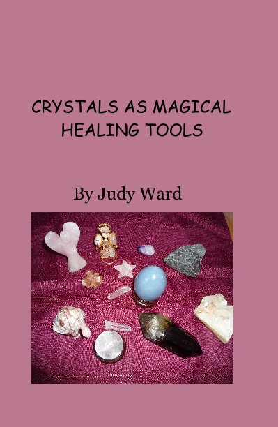 CRYSTALS AS MAGICAL HEALING TOOLS nach Judy Ward anzeigen