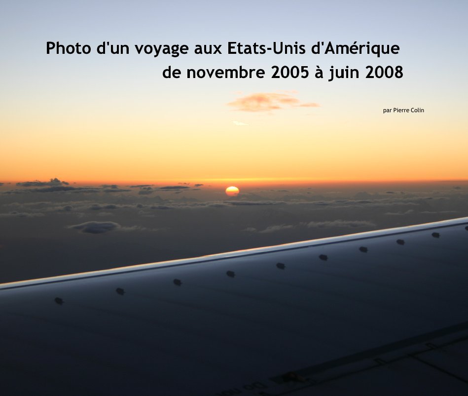 View Photo d'un voyage aux Etats-Unis d'Amerique de novembre 2005 a  juin 2008 by par Pierre Colin