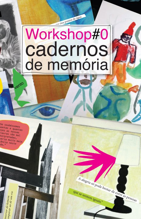 View Workshop#0 Cadernos de Memória by Rogerio Silva