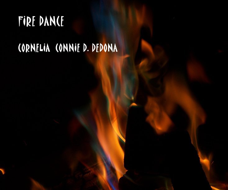 View FIRE DANCE by CORNELIA CONNIE D. DEDONA