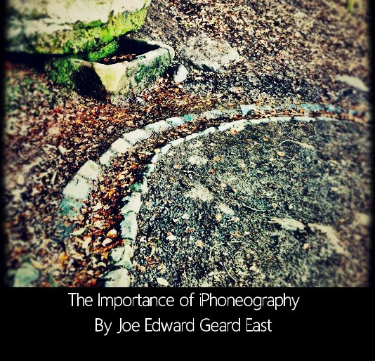 View The Importance of iPhoneography by Joe Edward Geard East